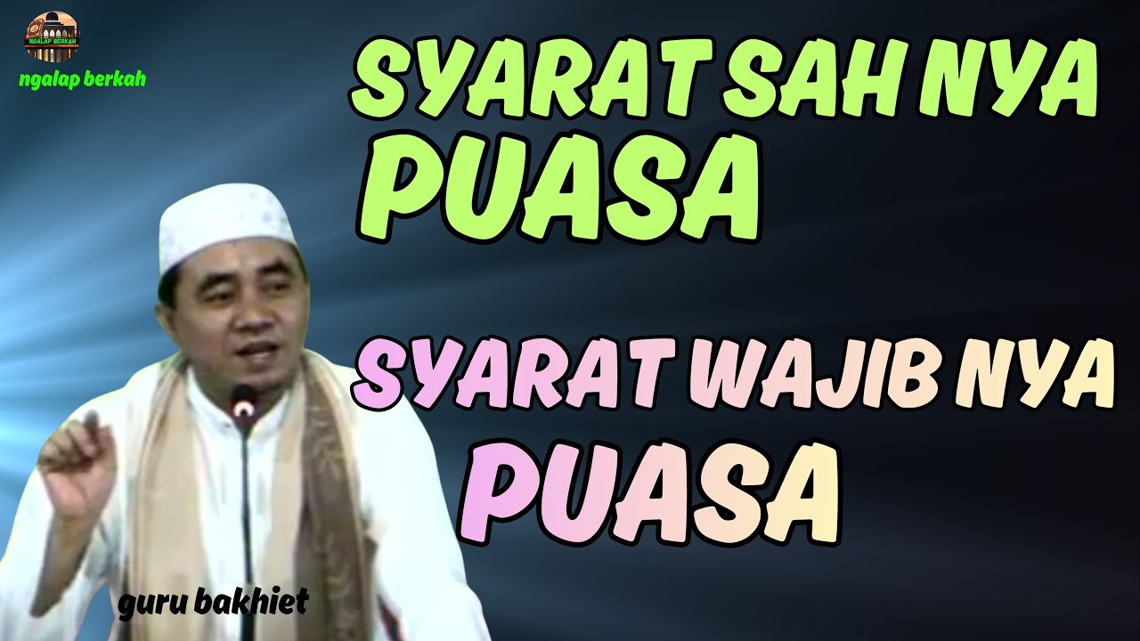 syarat sah nya puasa & syarat wajib nya puasa. guru bakhiet
