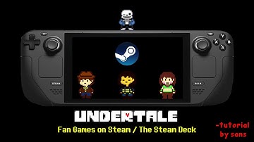 How to Add UNDERTALE Fan Games to Steam and the Steam Deck ⁻ ᵇʸ ˢᵃⁿˢ