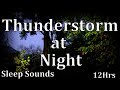 12hr Thunderstorm at Night 2018 "Sleep Sounds" ASMR