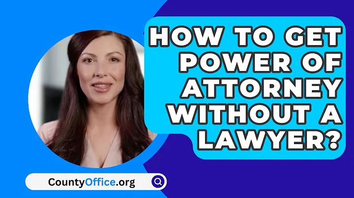 How To Get Power Of Attorney Without A Lawyer? - CountyOffice.org