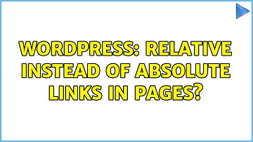 Wordpress: Relative instead of absolute links in pages?