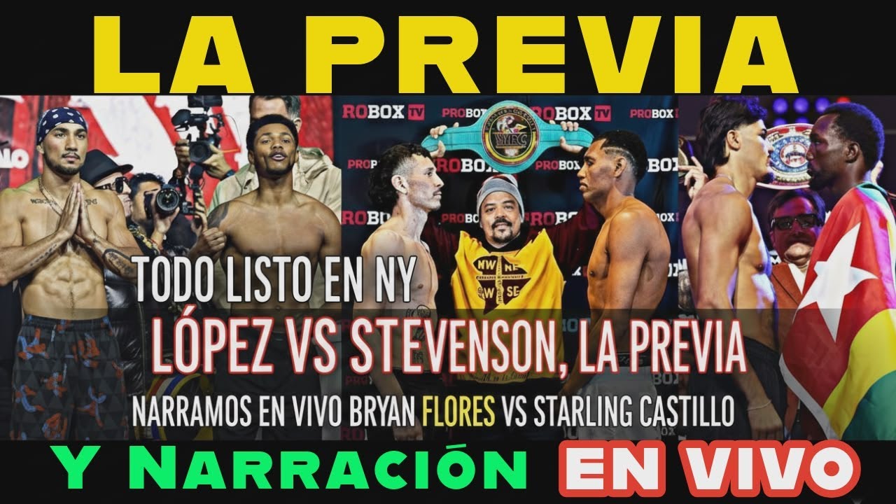 LA PREVIA: López vs Stevenson, Zayas vs Baraou NARRACIÓN EN VIVO: Bryan Florez vs Starling Castillo