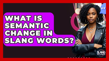 What Is Semantic Change In Slang Words? - SlangXplained