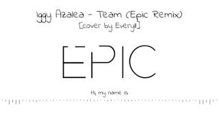 Video thumbnail of "Iggy Azalea - Team [Cover by Everyll] (Epic Trap Remix) - FREE DL"