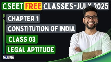 Constitution of India | Legal Aptitude | Class 03 | CSEET | JULY 2025 |  CS EXAMSQUAD