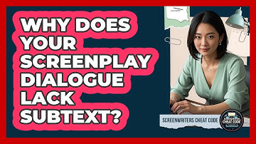 Why Does Your Screenplay Dialogue Lack Subtext? - Screenwriter
