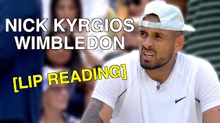 Nick Kyrgios Wimbledon 2022 (Lip Reading)