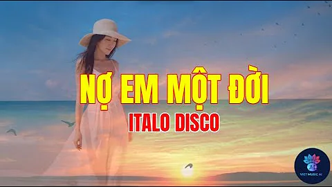 NỢ EM MỘT ĐỜI | Italo Disco  – Ca Khúc Tình Yêu Dang Dở