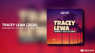 Tanamaias  Tracey Lewa ft Dulax U0026 Gee Smoothpng Latest  2026  