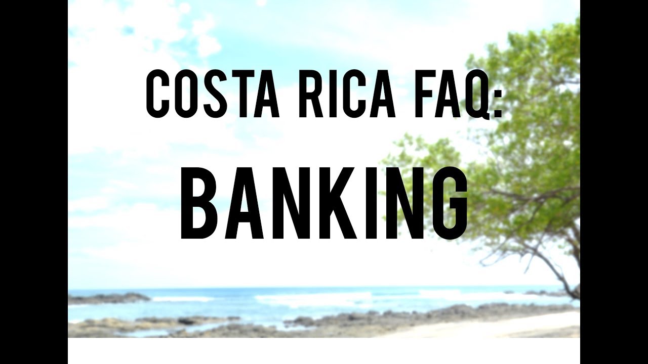 Costa Rica Expat Info 5 Banking in Costa Rica YouTube
