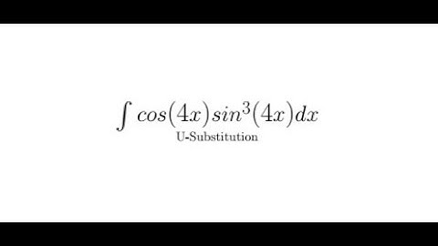 Integration with U-Substitution Integral cos(4x)sin^3(4x)dx