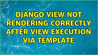 Django view not rendering correctly after view execution via template