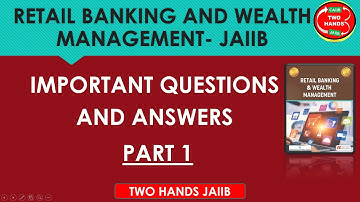PART 1 -MCQ  I RETAIL BANKING AND WEALTH MANAGEMENT I TWO HANDS JAIIB I JAIIB RBWM I JAIIB