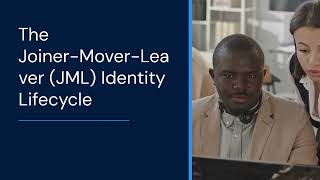 Understanding the JML Identity Lifecycle | Joiner, Mover, Leaver Explained