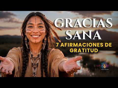 Afirmaciones de Gratitud Que Sanan Tu Dolor Música Lakota con Flauta Nativa Americana