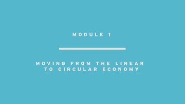 Module 1: Moving from the linear to the circular economy