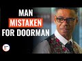 Man Mistaken For Doorman | @DramatizeMe