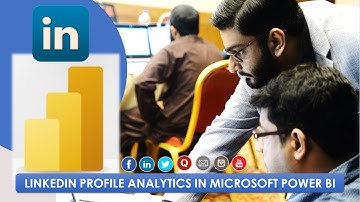 LinkedIn Profile Analytics in Microsoft POWER BI