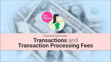 Financial Summary: Transactions and Transaction Processing Fees