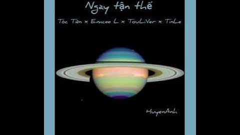 Tóc Tiên x Emcee L x TovLiver x TinLe (Ngày tận thế) cover by HuyenAnh