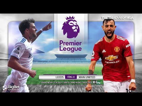Video [NHẬN ĐỊNH BÓNG ĐÁ] Leeds - Man United (20h00 ngày... - youtube