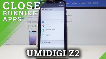 How to Close Running Apps on UMIDIGI Z2