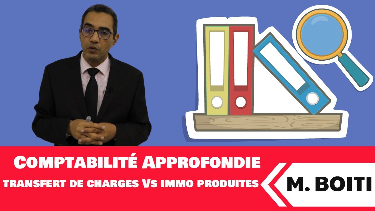 S5, Comptabilité Approfondie, Transferts de charges Vs immo produites