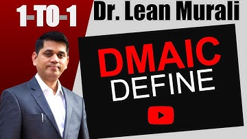 DMAIC - Define.(1-TO-1 Session with Dr. Lean Murali)