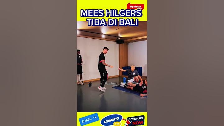 MEES HILGERS TIBA DI BALI TIMNAS SEMAKIN KUAT LAWAN CHINA