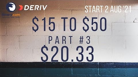 $20.33 Part #3 $15 to $50 Deriv Binary Profit Consistent