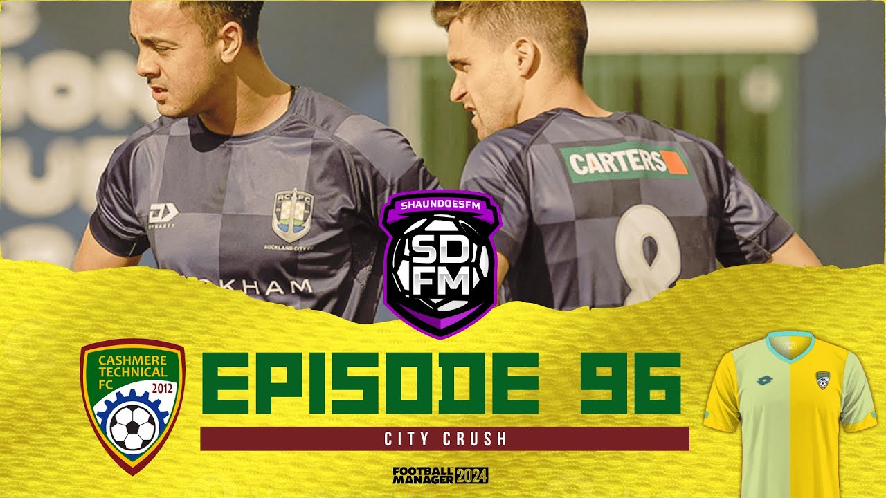 CITY CRUSH - NZ BUILD A NATION FM24 | Episode 96 | Football Manager ...