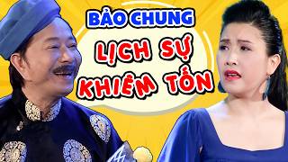 Lịch Sự Khiêm Tốn  Tuyển Tập Hài Bảo Chung, Kiều Oanh  Hài Ngày Xửa Ngày Xưa