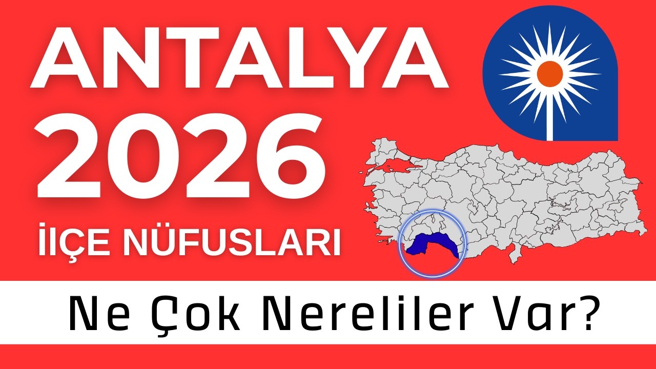 Antalya Nüfus 2026 - Sıralı İlçe Nüfusları - Hangi İlçede En Çok Nereliler Var?