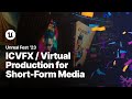 Icvfx  virtual production for shortform media  unreal fest 2023