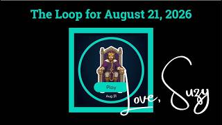 The Loop: Everything is connected. Join me as I attempt to complete the Loop for August 21, 2026!