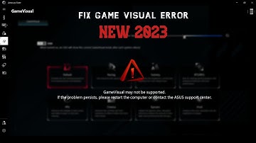 How To Fix "GameVisual May Not Be Supported" - Armoury Crate | WORK 2023 Method