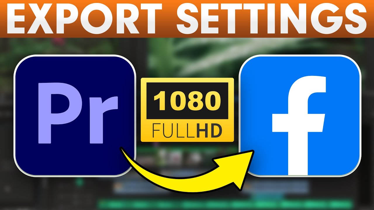 The Best Export Settings For Facebook Videos YouTube The Best Export Settings For Facebook Videos YouTube