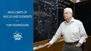 Mass Limits of Nuclei and Elements - Yuri Oganessian