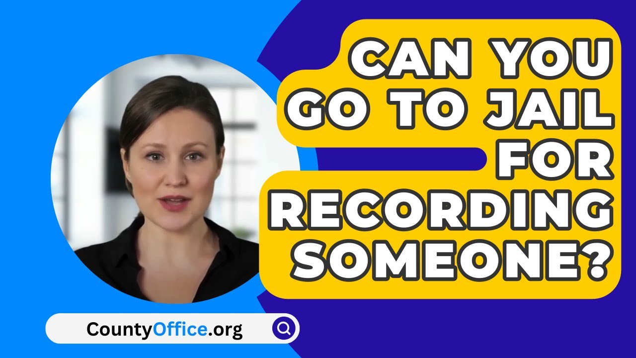 Can You Go To Jail For Recording Someone? YouTube