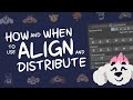 How and when to use align and distribute