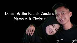 Dalam Sepiku Kaulah Candaku | MAMNUN Ft CIMBRUT