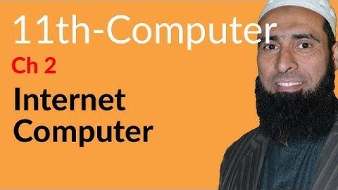 ICS Computer part 1,Ch 2,Internet Computer - 11th Class Computer