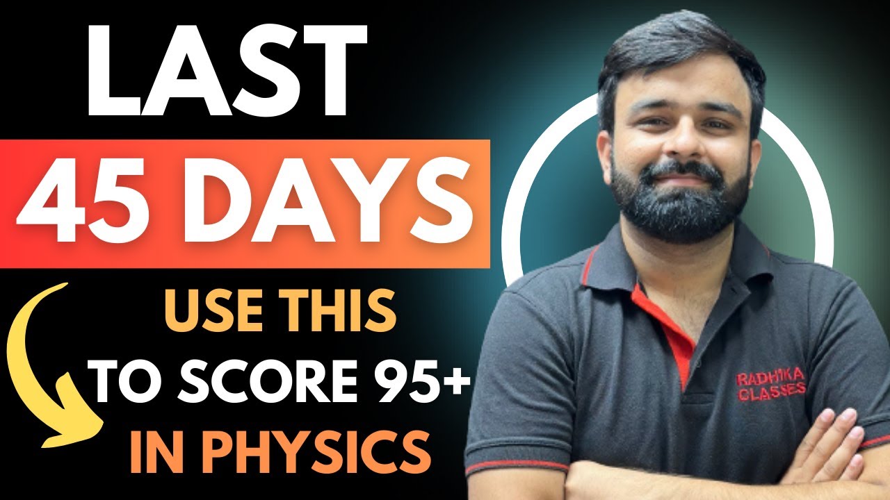 Last 45 days Class 12th Physics Strategy For Boards 2024 I How to Score ...