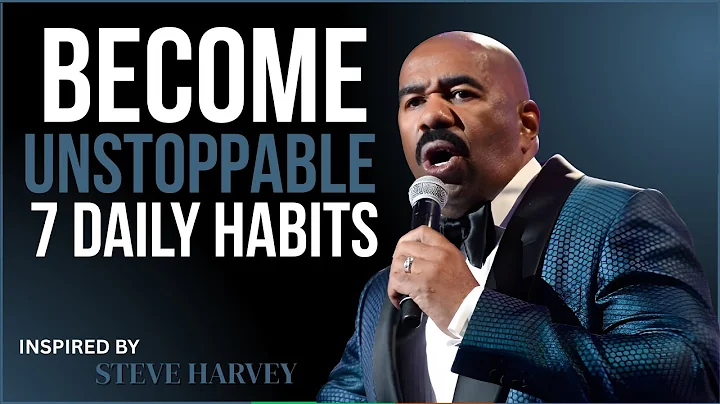 7 Daily Habits That Will Make You Unstoppable — Steve Harvey Motivation