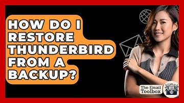 How Do I Restore Thunderbird From A Backup? - TheEmailToolbox.com