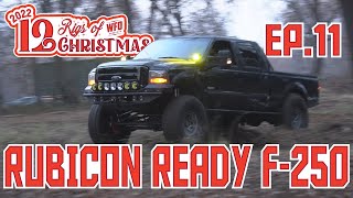 (12 Rigs of Christmas) Alex's Foo Sized Rubicon Ready F250 Ep. 11