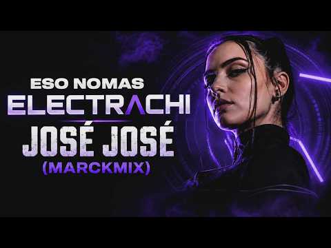 Eso Nomas - Electrachi (José José) MarckMix2026