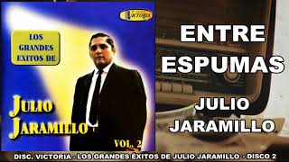 ENTRE ESPUMAS - JULIO JARAMILLO