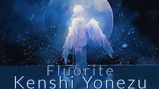 Video thumbnail of "米津玄師  フローライト 歌詞  | Kenshi Yonezu  Fluorite  Lyrics (Rom/Kan/Eng)"