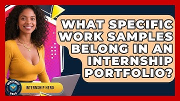 What Specific Work Samples Belong In An Internship Portfolio? - Internship Hero